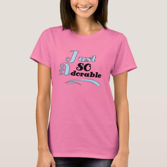 Just So Adorable T-Shirt (Front)