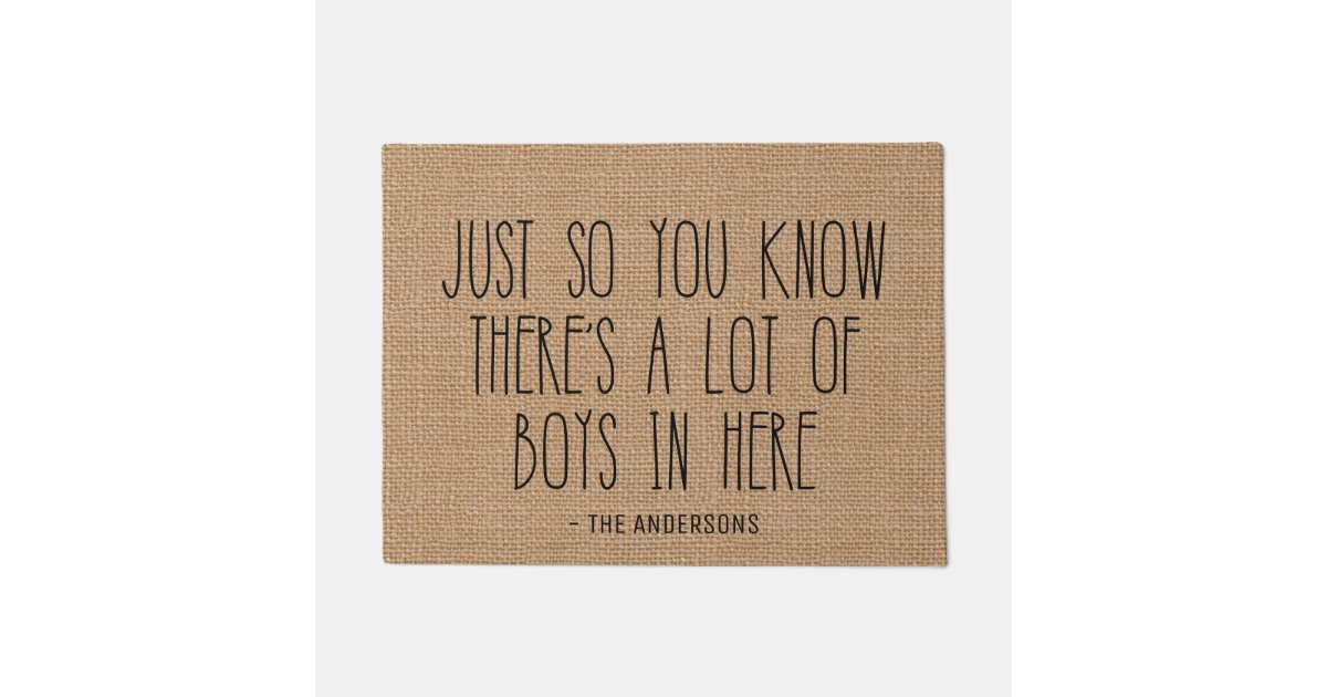 Just So You Know There s A Lot Of Boys In Here Doormat Zazzle