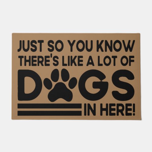Just so you know theres a lot of Dogs here Doormat