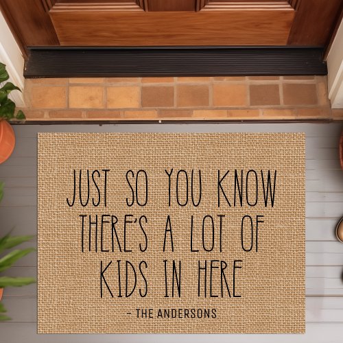 Just So You Know Theres A Lot Of Kids In Here Doormat