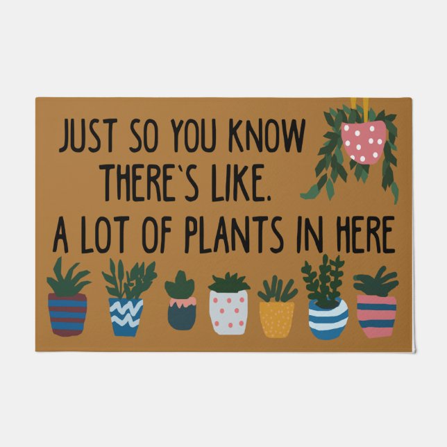  Just So You Know There's Like, A Lot Of Plant Doormat (Front)