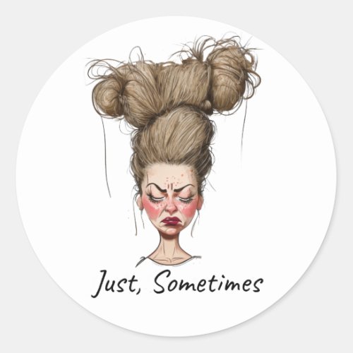 Just Sometimes Funny Bad Day Classic Round Sticker