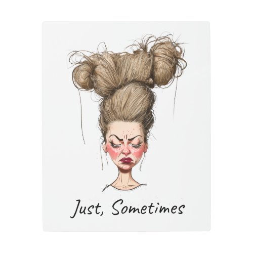 Just Sometimes Funny Bad Day Metal Print