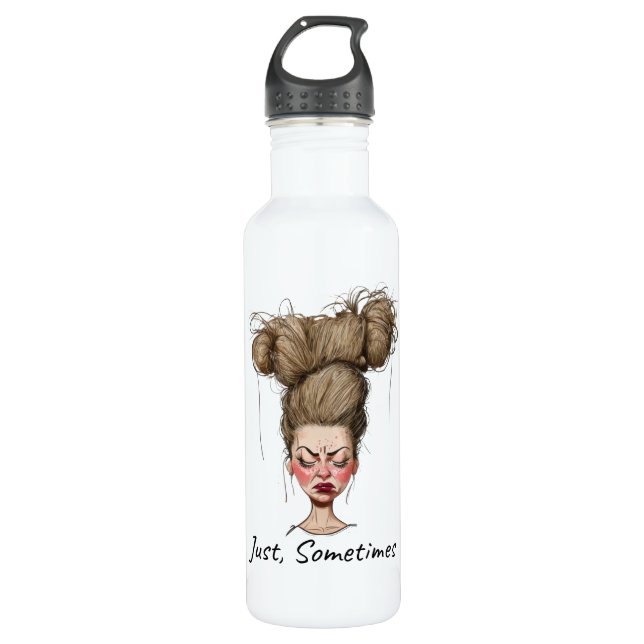 Just, Sometimes! Funny Bad Day Stainless Steel Water Bottle (Front)