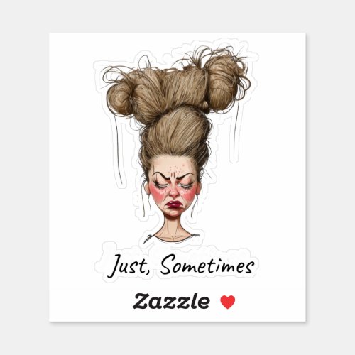 Just Sometimes Funny Bad Day Sticker