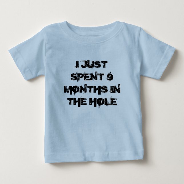 Just Spent 9 Months In The Hole Shirt (Front)
