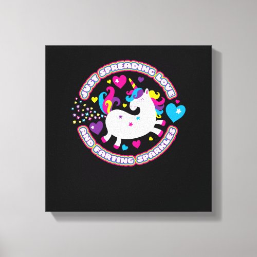 Just Spreading Love and Farting Sparkles  Unicorn Canvas Print