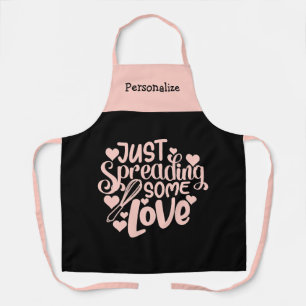 Just Spreading Some Love Quote Pink Black Cooking Apron