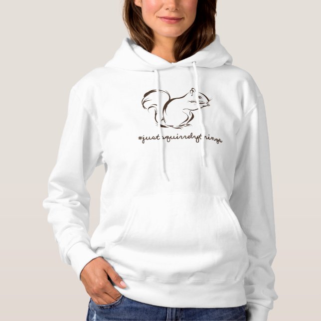 Just Squirrely Things Squirrel Hoodie (Front)