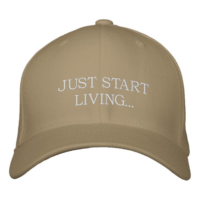 JUST START LIVING... EMBROIDERED BASEBALL HAT (Front)