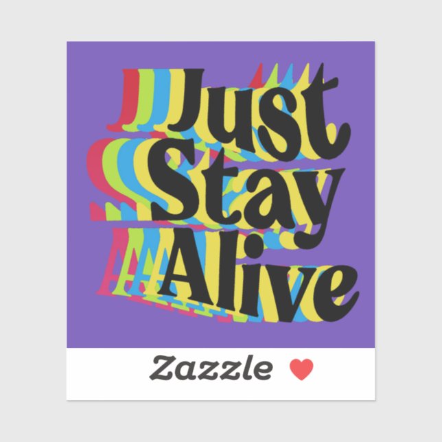 Just Stay Alive Sticker (Sheet)