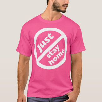Just Stay Home T-Shirt
