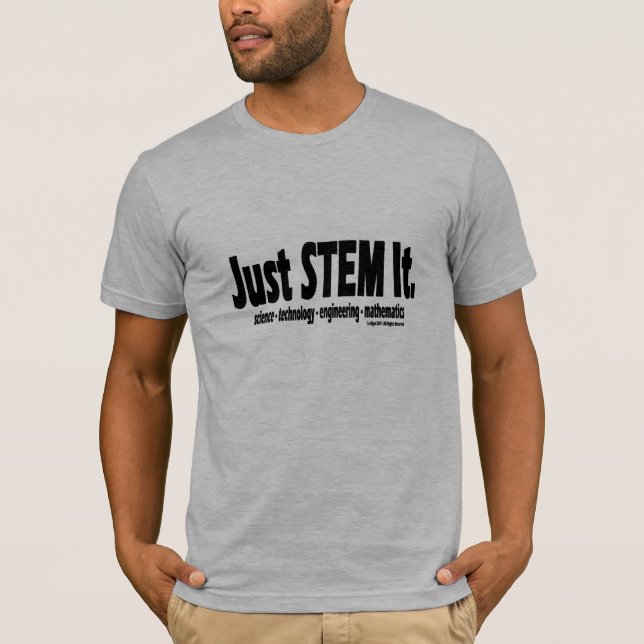 Just STEM It. T shirt (Front)
