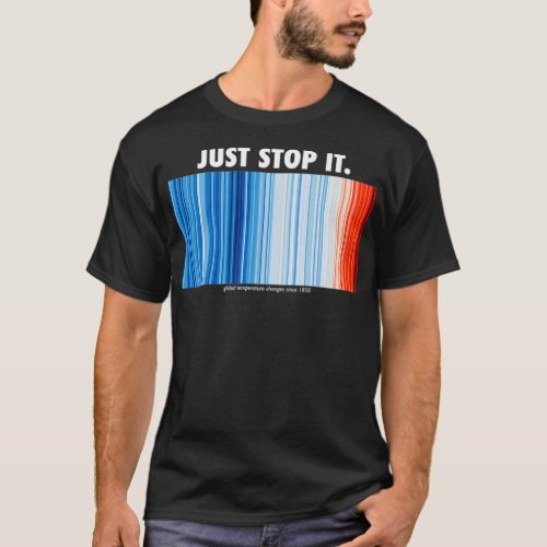 Just Stop It Climate Change Stripes T_Shirt