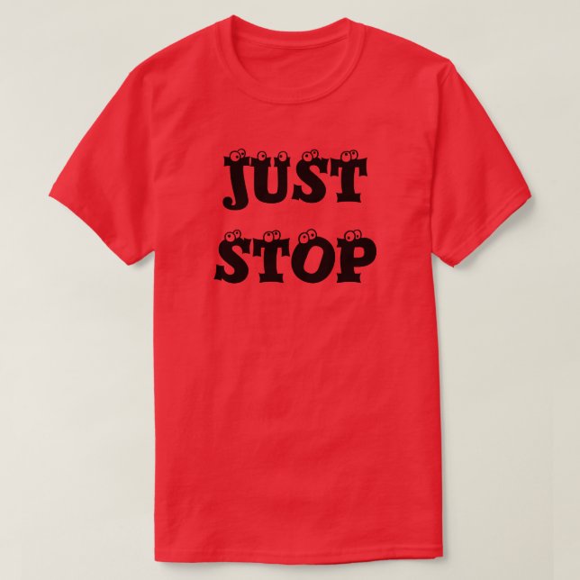 JUST STOP T-Shirt (Design Front)