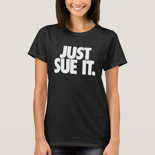 Just Sue It T-Shirt (Front)