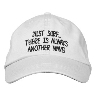JUST SURF THERE IS ALWAYS ANOTHER WAVE hat.. Embroidered Baseball Cap