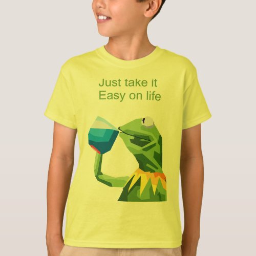 Just Take It Easy on Life T_Shirt