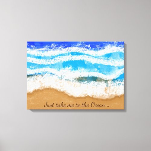 Just Take me to the Ocean Poster Art Canvas Print