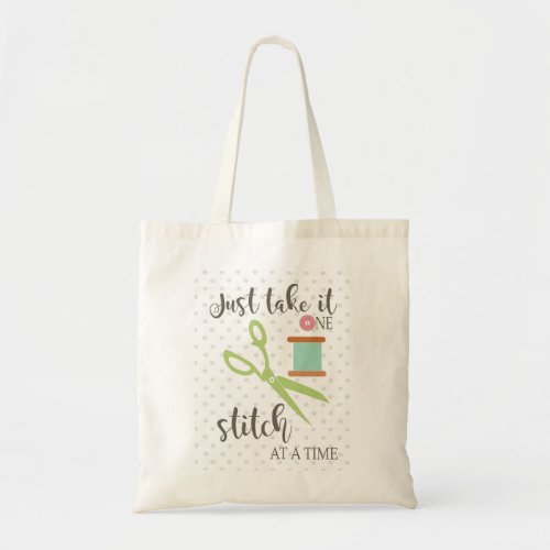 Just take one stitch at a time sewing quote tote bag