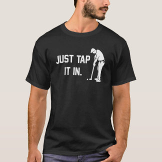 Just Tap It In funny happy golf taparoo gift cours T-Shirt