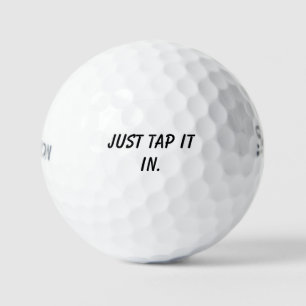 'Just tap it in' Humor Motivation Gift Golf Balls
