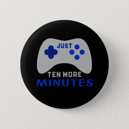Just Ten More Minutes Black Gamer Button