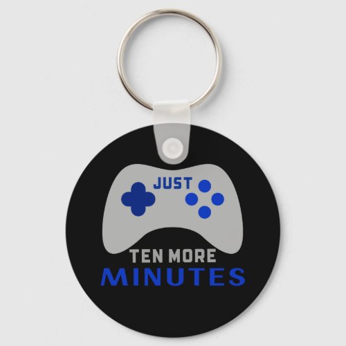 Just Ten More Minutes Black Gamer Keychain