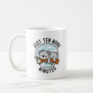 Just Ten More Minutes Coffee Mug
