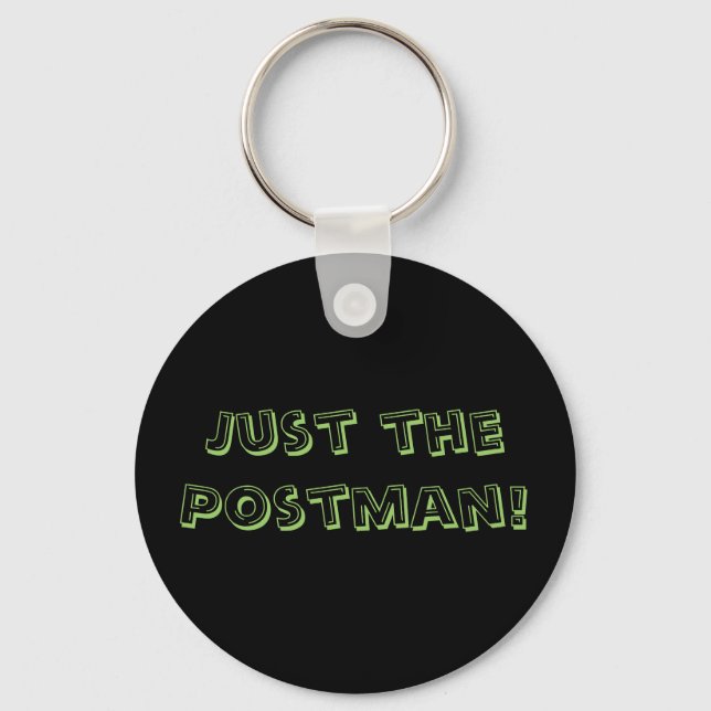 Just the Postman! Keychain (Front)