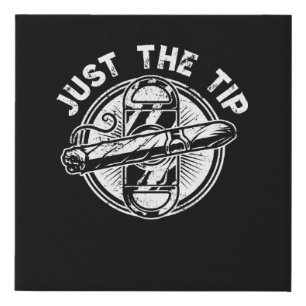 Just The Tip Cigar Smoker Gift Funny Cigar Smoking Faux Canvas Print