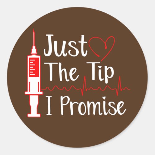 Just the Tip Funny Phlebotomy Phlebotomist Nurse Classic Round Sticker