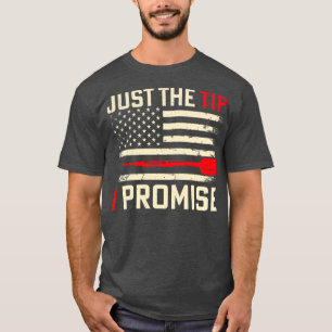 Just the Tip I Promise American Flag Dart Lover T-Shirt