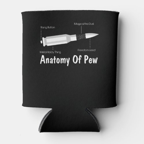 Just The Tip I Promise Anatomy of a Pew Enough Gun Can Cooler