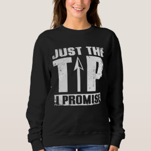 Just the tip I promise Archery Sweatshirt