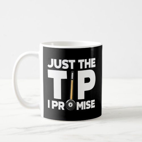 Just The Tip I Promise Billiard Player Snooker Coffee Mug