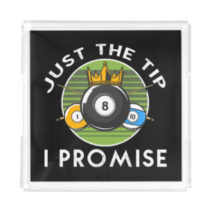 Just The Tip I Promise Billiards Acrylic Tray