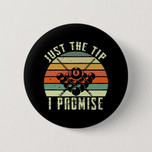 Just The Tip I Promise Billiards Button