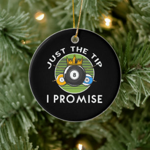 Just The Tip I Promise Billiards Ceramic Ornament