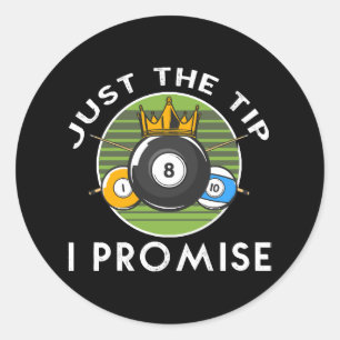 Just The Tip I Promise Billiards Classic Round Sticker