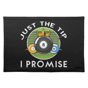 Just The Tip I Promise Billiards Cloth Placemat