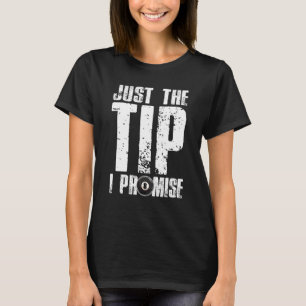 Just The Tip I Promise Billiards Funny 8 Ball Pool T-Shirt