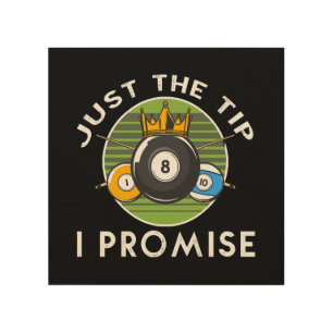 Just The Tip I Promise Billiards Wood Wall Art