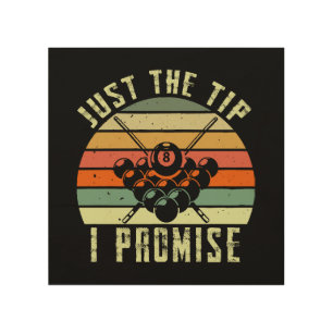 Just The Tip I Promise Billiards Wood Wall Art