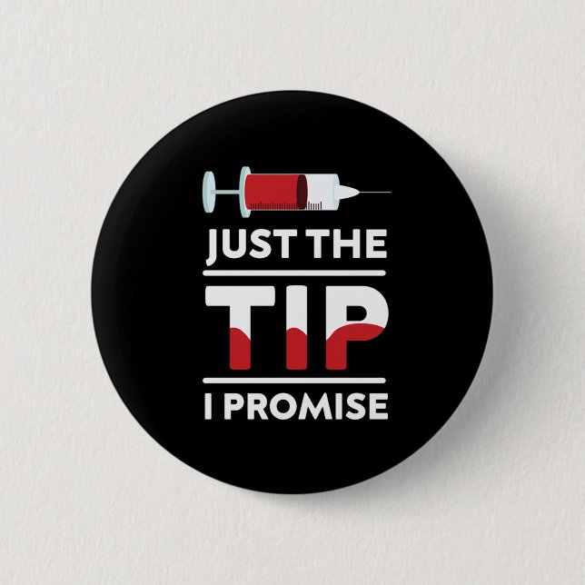 Just The Tip I Promise Blood Syringe Phlebotomist  Button (Front)