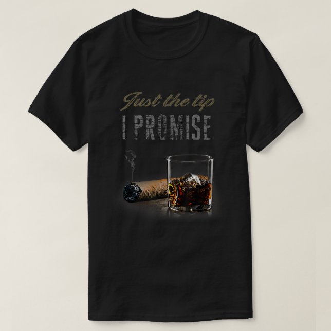 Just The Tip I Promise Cigar Shirt for men Funny S (Design Front)