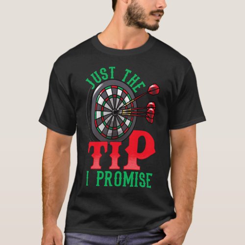 Just The Tip I Promise Darts Pun Funny Dart Player T_Shirt