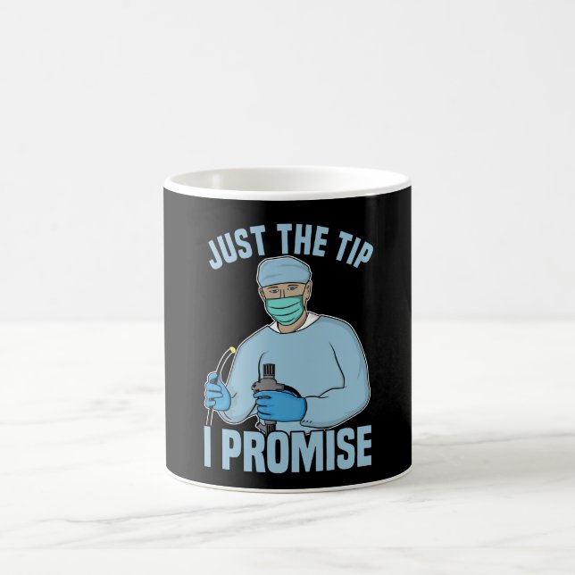Just The Tip I Promise - Endoscopy, Colonoscopy T- Coffee Mug (Center)