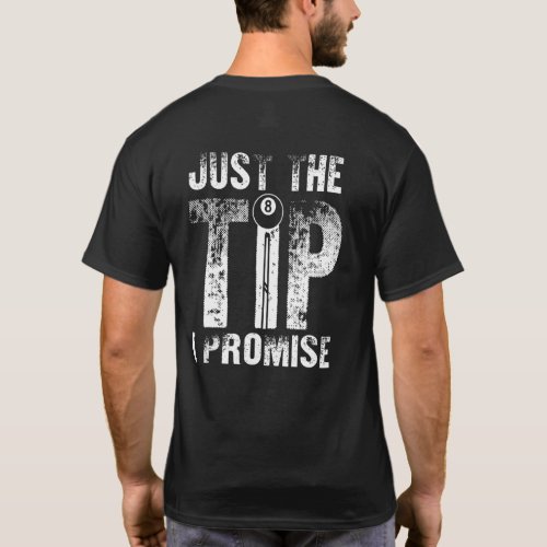 Just The Tip I Promise For Men Women T_Shirt
