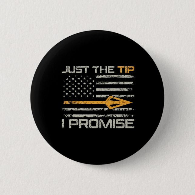 Just The Tip I Promise - Funny Bow Hunter Archery  Button (Front)